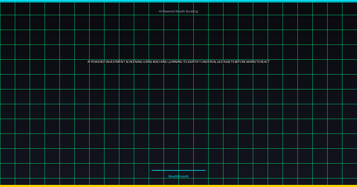 AI-Powered Investment Screening: Using Machine Learning to Identify Undervalued Assets Before Markets React