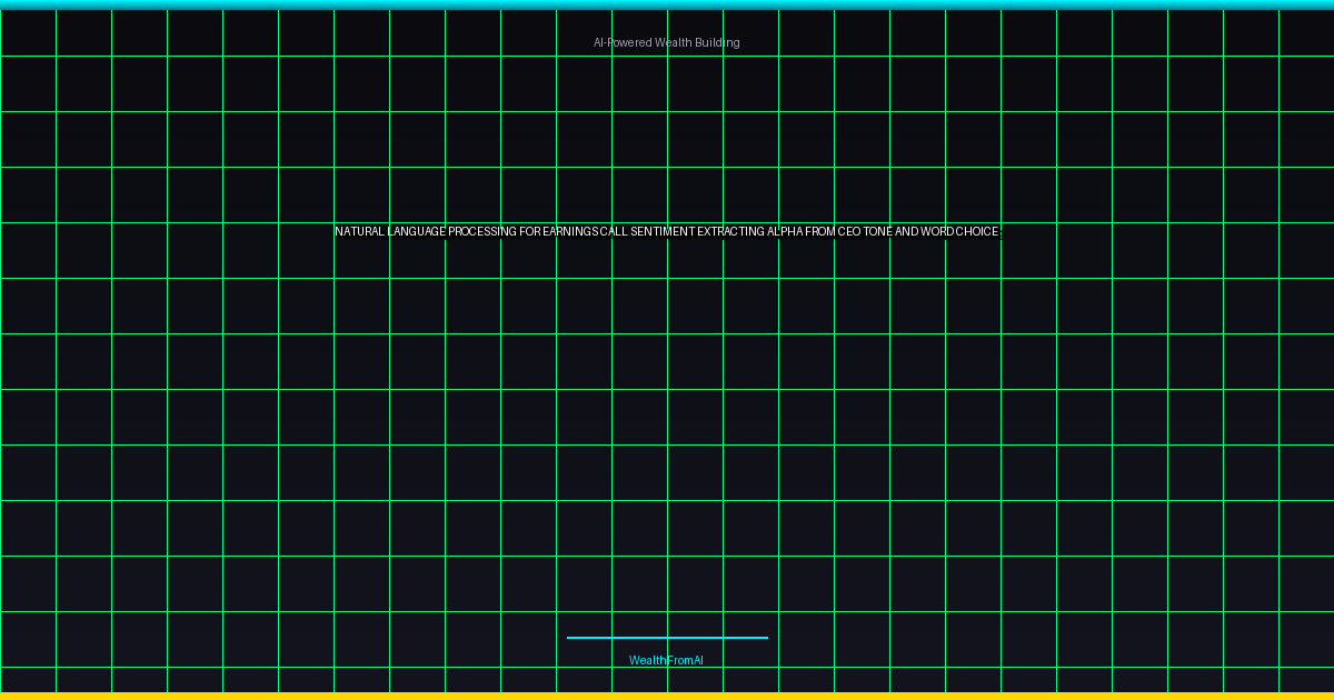 Natural Language Processing for Earnings Call Sentiment: Extracting Alpha from CEO Tone and Word Choice