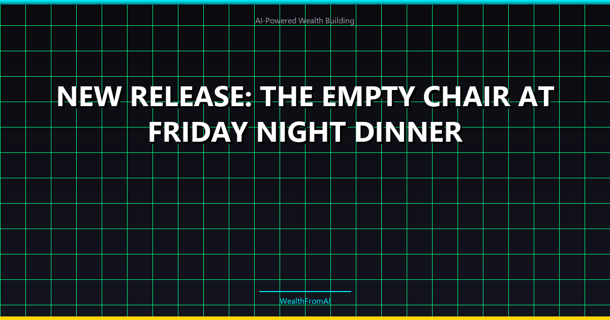 How to Automate a Profitable Newsletter with AI in 2026 3 New Release: The Empty Chair at Friday Night Dinner