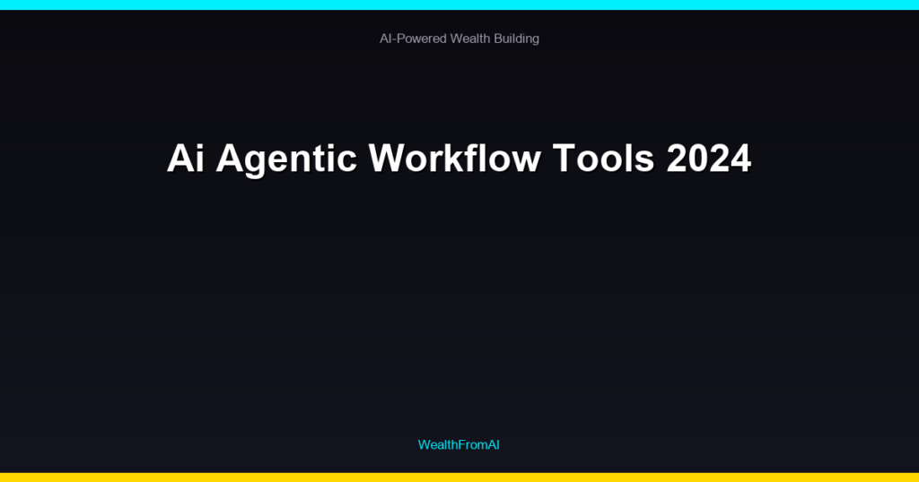 Ai Agentic Workflow Tools 2024