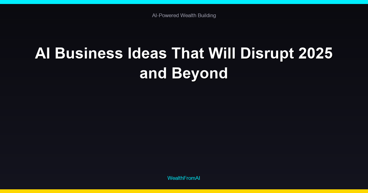 AI Business Ideas That Will Disrupt 2025 and Beyond 37 AI Business Ideas That Will Disrupt 2025 and Beyond