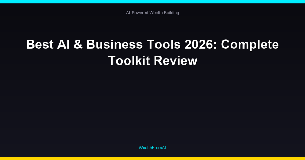 Best AI & Business Tools 2026: Complete Toolkit Review