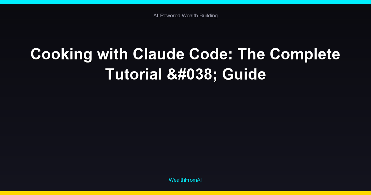 Cooking with Claude Code: The Complete Tutorial & Guide 91 Cooking with Claude Code: The Complete Tutorial & Guide