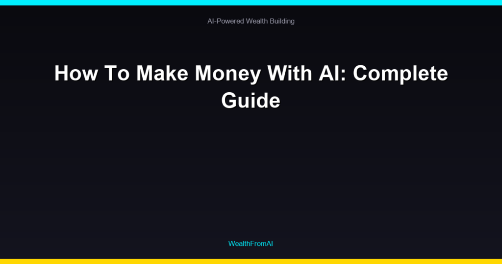 How To Make Money With AI: Complete Guide
