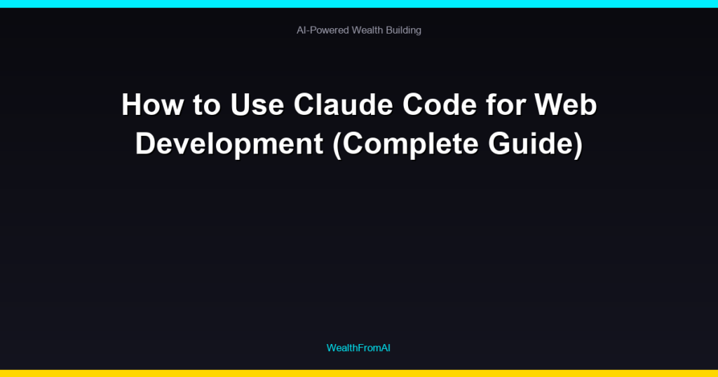 How to Use Claude Code for Web Development (Complete Guide)
