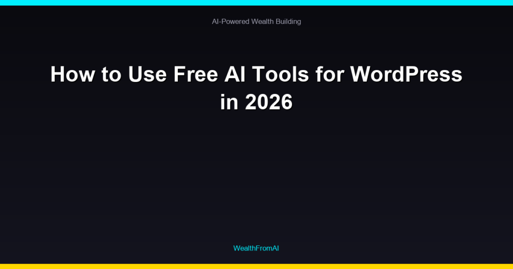 How to Use Free AI Tools for WordPress in 2026