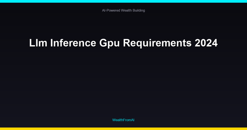 Llm Inference Gpu Requirements 2024