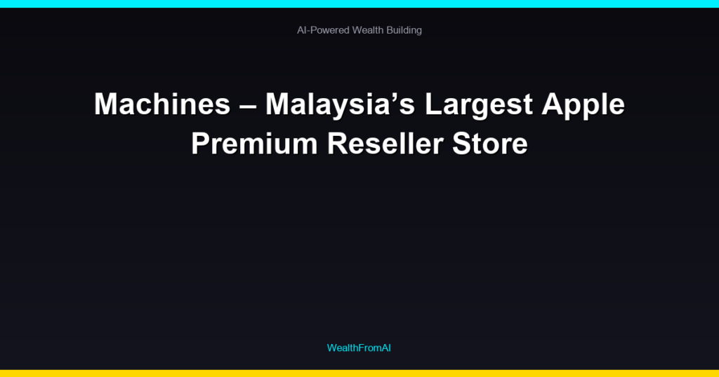 Machines – Malaysia’s Largest Apple Premium Reseller Store