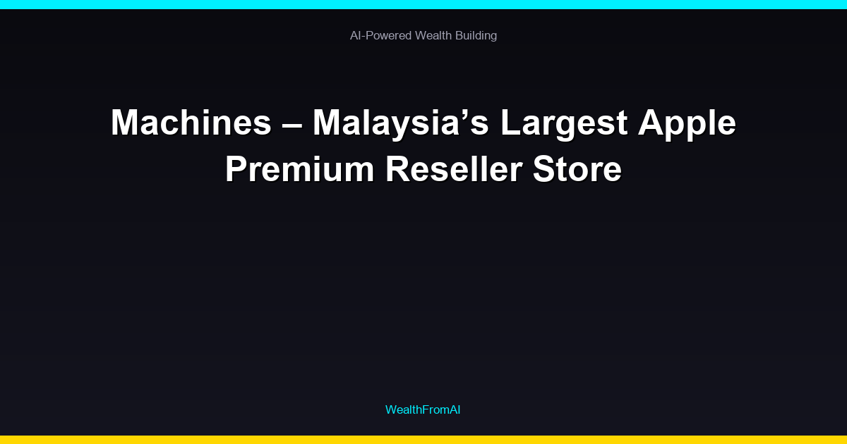 Machines – Malaysia’s Largest Apple Premium Reseller Store