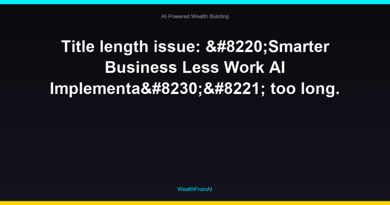 Title length issue: “Smarter Business Less Work AI Implementa…” too long.